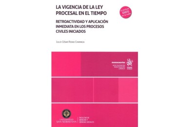 LA VIGENCIA DE LA LEY PROCESAL EN EL TIEMPO - RETROACTIVIDAD Y APLICACIÓN INMEDIATA EN LOS PROCESOS CIVILES INICIADOS