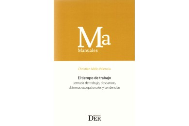 EL TIEMPO DE TRABAJO - JORNADA DE TRABAJO, DESCANSOS, SISTEMAS EXCEPCIONALES Y TENDENCIAS