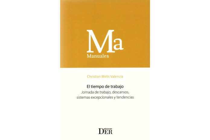 EL TIEMPO DE TRABAJO - JORNADA DE TRABAJO, DESCANSOS, SISTEMAS EXCEPCIONALES Y TENDENCIAS