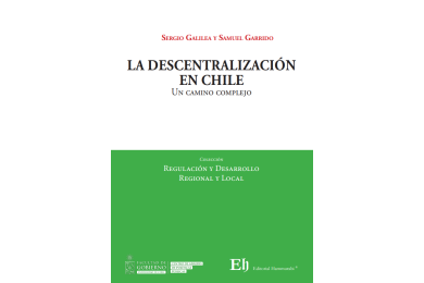 LA DESCENTRALIZACIÓN EN CHILE - UN CAMINO COMPLEJO
