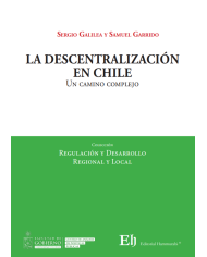 LA DESCENTRALIZACIÓN EN CHILE - UN CAMINO COMPLEJO
