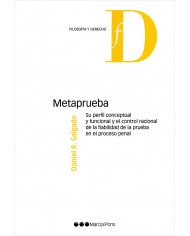 METAPRUEBA - SU PERFIL CONCEPTUAL Y FUNCIONAL Y EL CONTROL RACIONAL DE LA FIABILIDAD DE LA PRUEBA EN EL PROCESO PENAL
