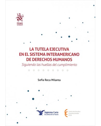 LA TUTELA EJECUTIVA EN EL SISTEMA INTERAMERICANO DE DERECHOS HUMANOS - SIGUIENDO LAS HUELLAS DEL CUMPLIMIENTO