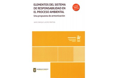 ELEMENTOS DEL SISTEMA DE RESPONSABILIDAD EN EL PROCESO AMBIENTAL - UNA PROPUESTA DE ARMONIZACIÓN