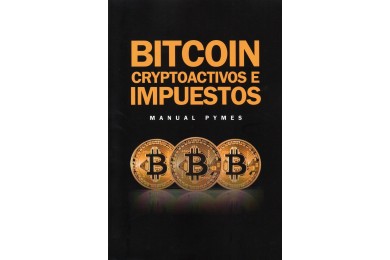 BITCOIN, CRIPTOACTIVOS E IMPUESTOS – MANUAL PYMES