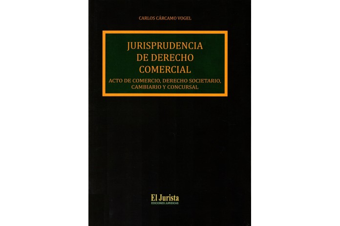 JURISPRUDENCIA DE DERECHO COMERCIAL - ACTO DE COMERCIO, DERECHO SOCIETARIO, CAMBIARIO Y CONCURSAL