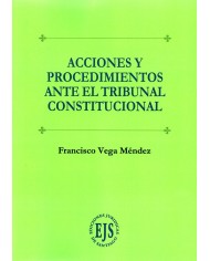 ACCIONES Y PROCEDIMIENTOS ANTE EL TRIBUNAL CONSTITUCIONAL