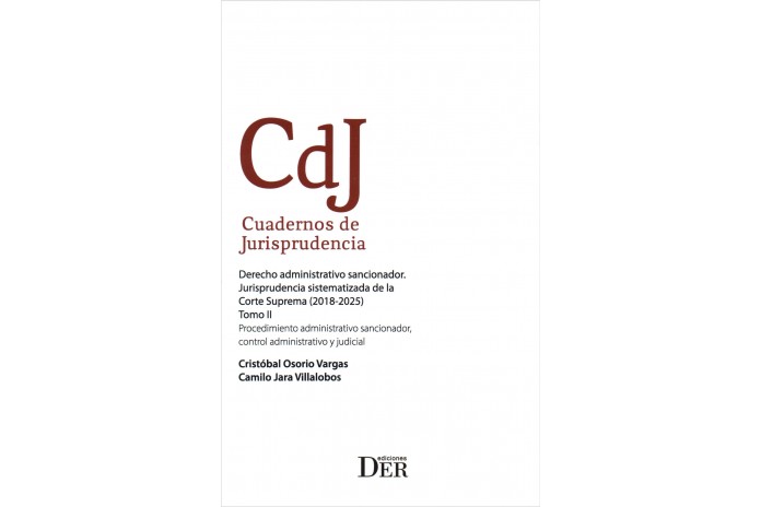 PACK DERECHO ADMINISTRATIVO SANCIONADOR. JURISPRUDENCIA SISTEMATIZADA DE LA CORTE SUPREMA (2018- 2025) - TOMOS I Y II