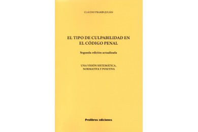EL TIPO DE CULPABILIDAD EN EL CÓDIGO PENAL - UNA VISIÓN SISTEMÁTICA, NORMATIVA Y POSITIVA