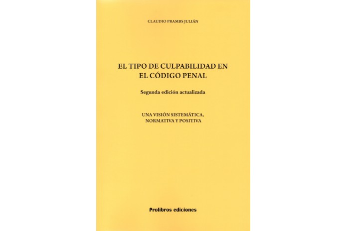 EL TIPO DE CULPABILIDAD EN EL CÓDIGO PENAL - UNA VISIÓN SISTEMÁTICA, NORMATIVA Y POSITIVA