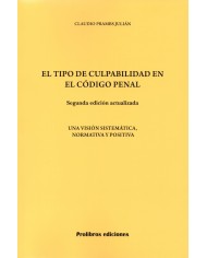 EL TIPO DE CULPABILIDAD EN EL CÓDIGO PENAL - UNA VISIÓN SISTEMÁTICA, NORMATIVA Y POSITIVA