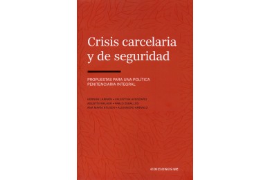 CRISIS CARCELARIA Y DE SEGURIDAD - PROPUESTAS PARA UNA POLÍTICA PENITENCIARIA INTEGRAL
