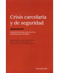 CRISIS CARCELARIA Y DE SEGURIDAD - PROPUESTAS PARA UNA POLÍTICA PENITENCIARIA INTEGRAL