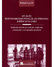 LEY 20.393 RESPONSABILIDAD PENAL DE LAS PERSONAS JURÍDICAS EN CHILE - ANALIZADA ARTÍCULO POR ARTÍCULO, EXPLICADA (...)