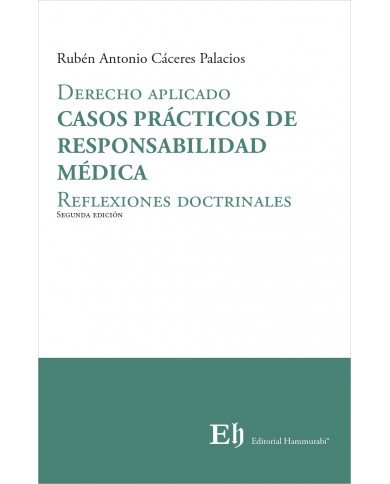 CASOS PRÁCTICOS DE RESPONSABILIDAD MÉDICA - REFLEXIONES DOCTRINALES - DERECHO APLICADO