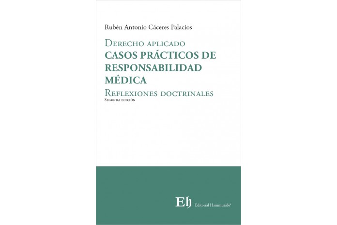 CASOS PRÁCTICOS DE RESPONSABILIDAD MÉDICA - REFLEXIONES DOCTRINALES - DERECHO APLICADO