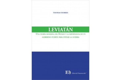 LEVIATÁN - UNA TEORÍA MODERNA DEL ESTADO Y LA IMPORTANCIA DE UN GOBIERNO FUERTE PARA EVITAR LA GUERRA