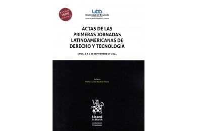 ACTAS DE LAS PRIMERAS JORNADAS LATINOAMERICANAS DE DERECHO Y TECNOLOGÍA - CHILE, 3 Y 4 DE SEPTIEMBRE DE 2024