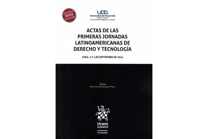 ACTAS DE LAS PRIMERAS JORNADAS LATINOAMERICANAS DE DERECHO Y TECNOLOGÍA - CHILE, 3 Y 4 DE SEPTIEMBRE DE 2024