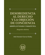 DESOBEDIENCIA AL DERECHO Y LA OBJECIÓN DE CONCIENCIA - ABORTO, EUTANASIA Y FARMACÉUTICA