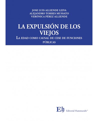 LA EXPULSIÓN DE LOS VIEJOS - LA EDAD COMO CAUSAL DE CESE DE FUNCIONES PÚBLICAS