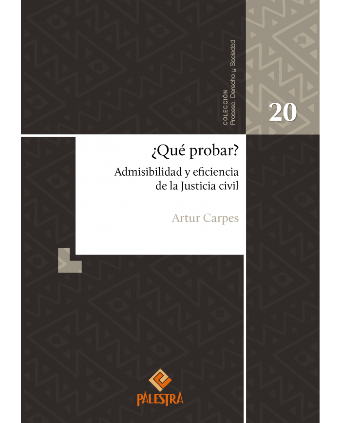 ¿QUÉ PROBAR? ADMISIBILIDAD Y EFICIENCIA DE LA JUSTICIA CIVIL