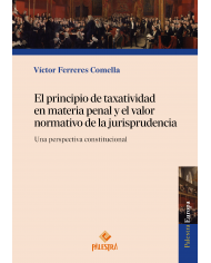 EL PRINCIPIO DE TAXATIVIDAD EN MATERIA PENAL Y EL VALOR NORMATIVO DE LA JURISPRUDENCIA - UNA PERSPECTIVA CONSTITUCIONAL
