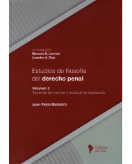 ESTUDIOS DE FILOSOFÍA DEL DERECHO PENAL - VOLUMEN 2 - TEORÍA DE LAS NORMAS Y TEORÍA DE LA IMPUTACIÓN