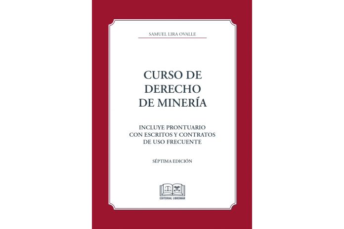 CURSO DE DERECHO DE MINERÍA - INCLUYE PRONTUARIO CON ESCRITOS Y CONTRATOS DE USO FRECUENTE
