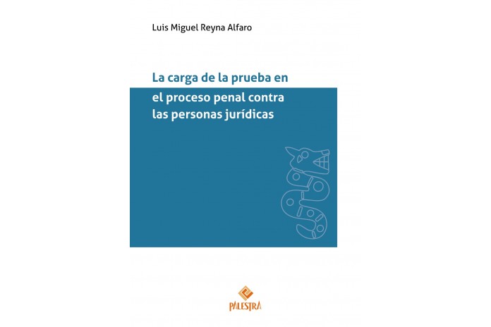 LA CARGA DE LA PRUEBA EN EL PROCESO PENAL CONTRA LAS PERSONAS JURÍDICAS