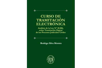 CURSO DE TRAMITACIÓN ELECTRÓNICA - ANÁLISIS DE LA LEY N° 20.886, SOBRE TRAMITACIÓN DIGITAL DE LOS PROCESOS JUDICIALES CIVILES