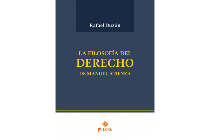 LA FILOSOFÍA DEL DERECHO DE MANUEL ATIENZA