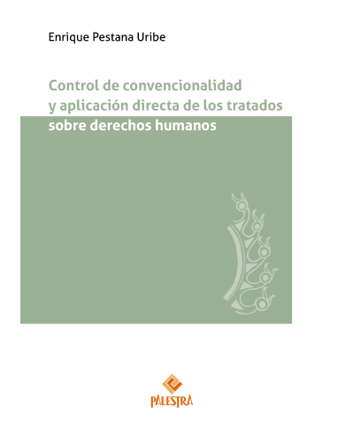 CONTROL DE CONVENCIONALIDAD Y APLICACIÓN DIRECTA DE LOS TRATADOS SOBRE LOS DERECHOS HUMANOS