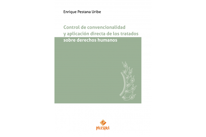 CONTROL DE CONVENCIONALIDAD Y APLICACIÓN DIRECTA DE LOS TRATADOS SOBRE LOS DERECHOS HUMANOS
