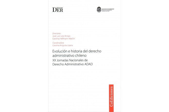 EVOLUCIÓN E HISTORIA DEL DERECHO ADMINISTRATIVO CHILENO - XX JORNADAS NACIONALES DE DERECHO ADMINISTRATIVO ADAD