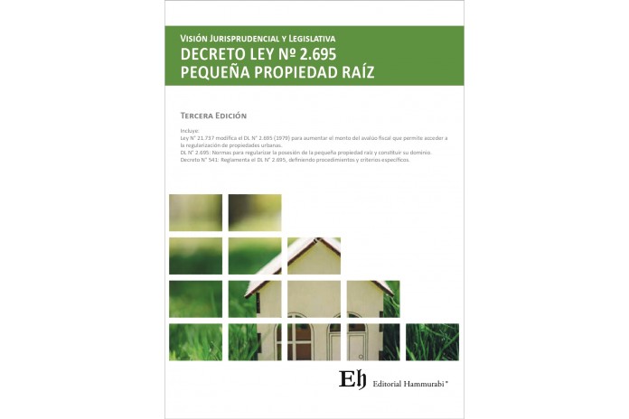 VISIÓN JURISPRUDENCIAL Y LEGISLATIVA DECRETO LEY N°2.695 PEQUEÑA PROPIEDAD RAÍZ (3ª Edición)