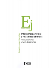 INTELIGENCIA ARTIFICIAL Y RELACIONES LABORALES - PODER, ALGORITMOS Y TUTELA DE DERECHOS