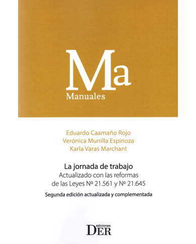 LA JORNADA DE TRABAJO - ACTUALIZADO CON LAS REFORMAS DE LAS LEYES N°21.561 Y N°21.645 (2ª Edición)