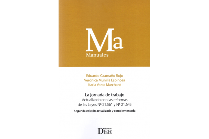 LA JORNADA DE TRABAJO - ACTUALIZADO CON LAS REFORMAS DE LAS LEYES N°21.561 Y N°21.645 (2ª Edición)