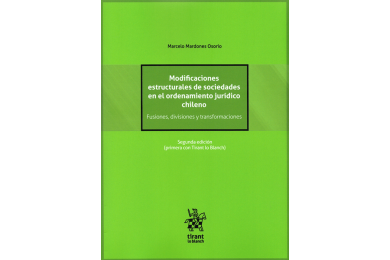 MODIFICACIONES ESTRUCTURALES DE SOCIEDADES EN EL ORDENAMIENTO JURÍDICO CHILENO - FUSIONES, DIVISIONES Y TRANSFORMACIONES