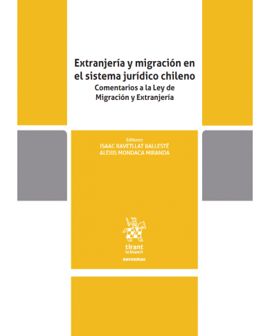 EXTRANJERÍA Y MIGRACIÓN EN EL SISTEMA JURÍDICO CHILENO - COMENTARIOS A LA LEY DE MIGRACIÓN Y EXTRANJERÍA