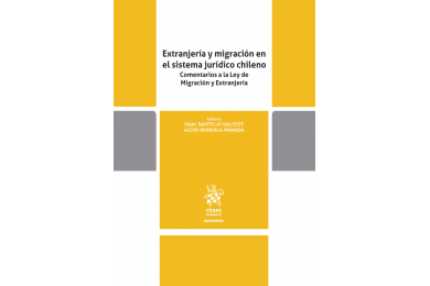 EXTRANJERÍA Y MIGRACIÓN EN EL SISTEMA JURÍDICO CHILENO - COMENTARIOS A LA LEY DE MIGRACIÓN Y EXTRANJERÍA