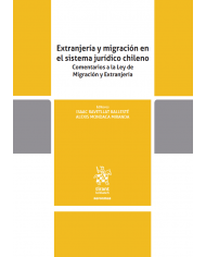 EXTRANJERÍA Y MIGRACIÓN EN EL SISTEMA JURÍDICO CHILENO - COMENTARIOS A LA LEY DE MIGRACIÓN Y EXTRANJERÍA