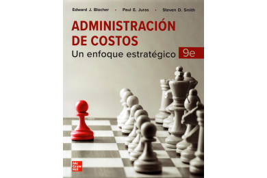 ADMINISTRACIÓN DE COSTOS - UN ENFOQUE ESTRATÉGICO