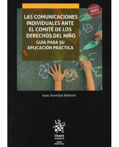 LAS COMUNICACIONES INDIVIDUALES ANTE EL COMITÉ DE LOS DERECHOS DEL NIÑO - GUÍA PARA SU APLICACIÓN PRÁCTICA
