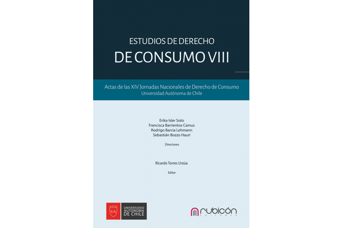 ESTUDIOS DE DERECHO DE CONSUMO VIII - ACTAS DE LAS XIV JORNADAS NACIONALES DE DERECHO DE CONSUMO UNIVERSIDAD AUTÓNOMA DE CHILE