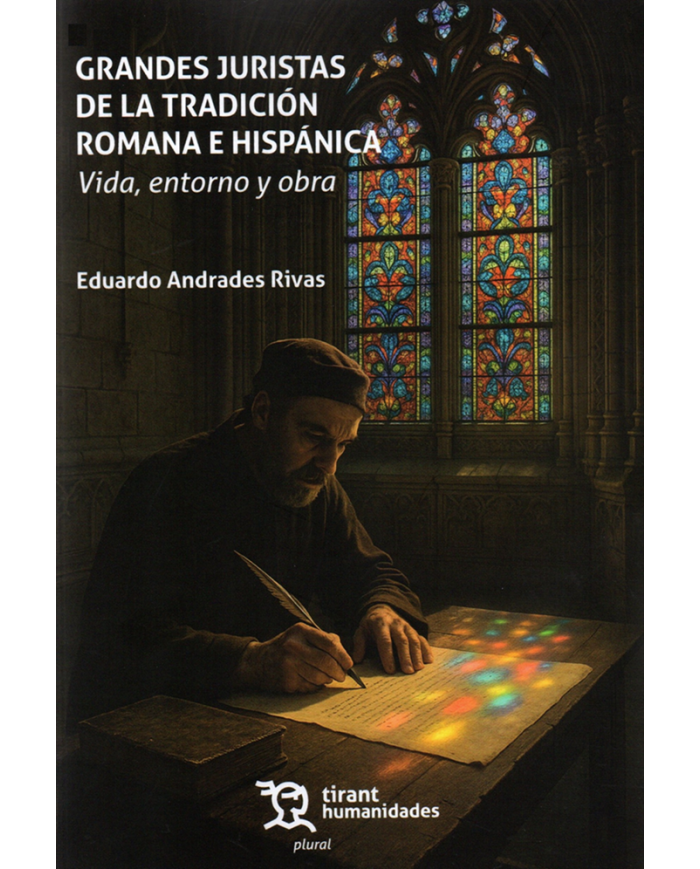 GRANDES JURISTAS DE LA TRADICIÓN ROMANA E HISPÁNICA - VIDA, ENTORNO Y OBRA