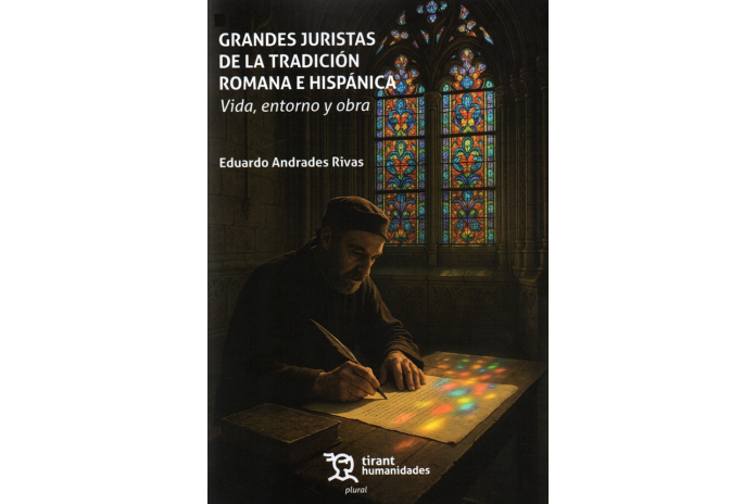 GRANDES JURISTAS DE LA TRADICIÓN ROMANA E HISPÁNICA - VIDA, ENTORNO Y OBRA