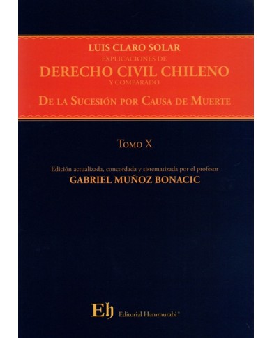 EXPLICACIONES DE DERECHO CIVIL CHILENO Y COMPARADO - LIBRO TERCERO - DE LA SUCESIÓN POR CAUSA DE MUERTE