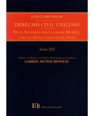 EXPLICACIONES DE DERECHO CIVIL CHILENO Y COMPARADO - LIBRO TERCERO - DE LA SUCESIÓN POR CAUSA DE MUERTE